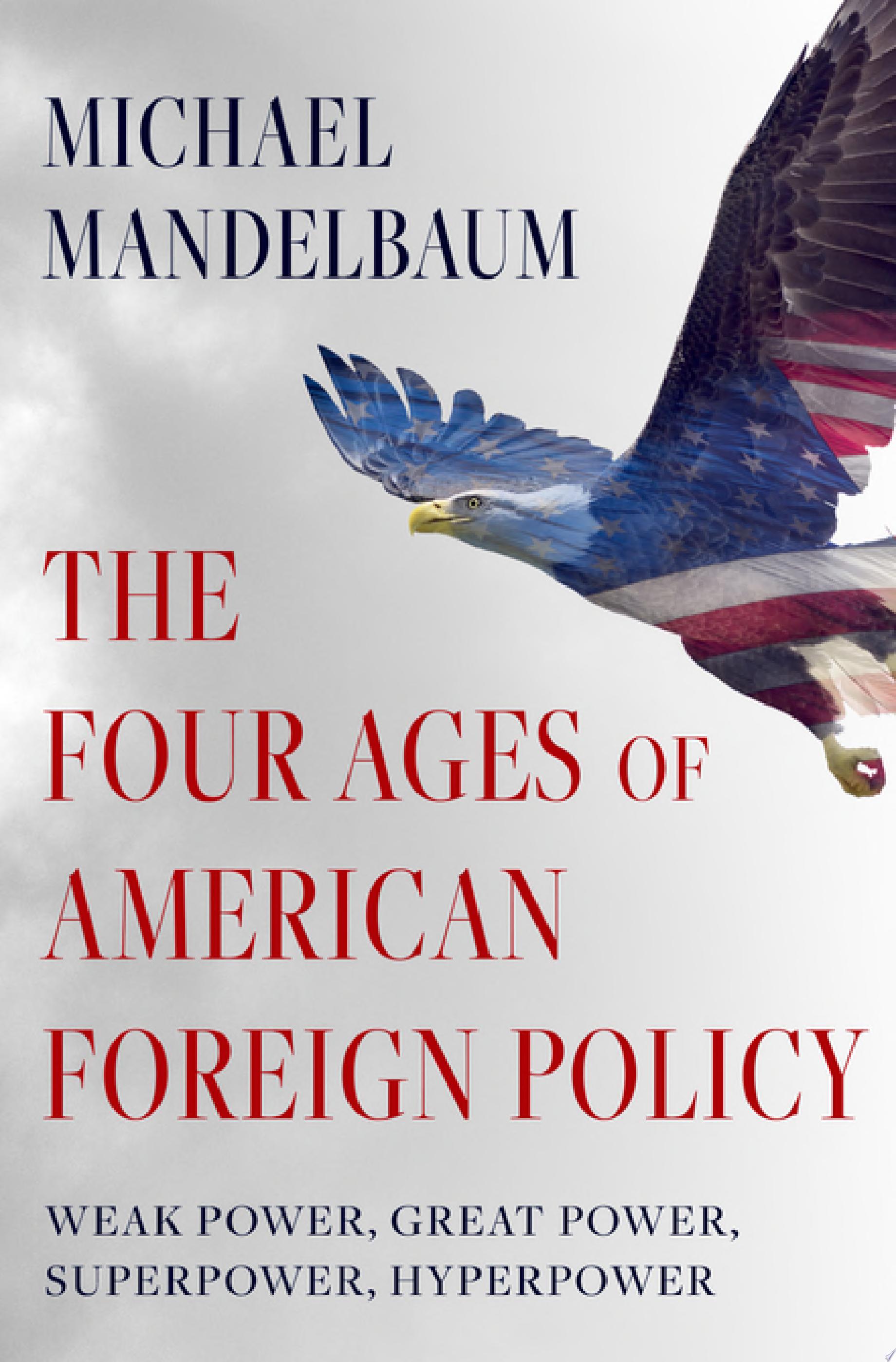 Image for "The Four Ages of American Foreign Policy"