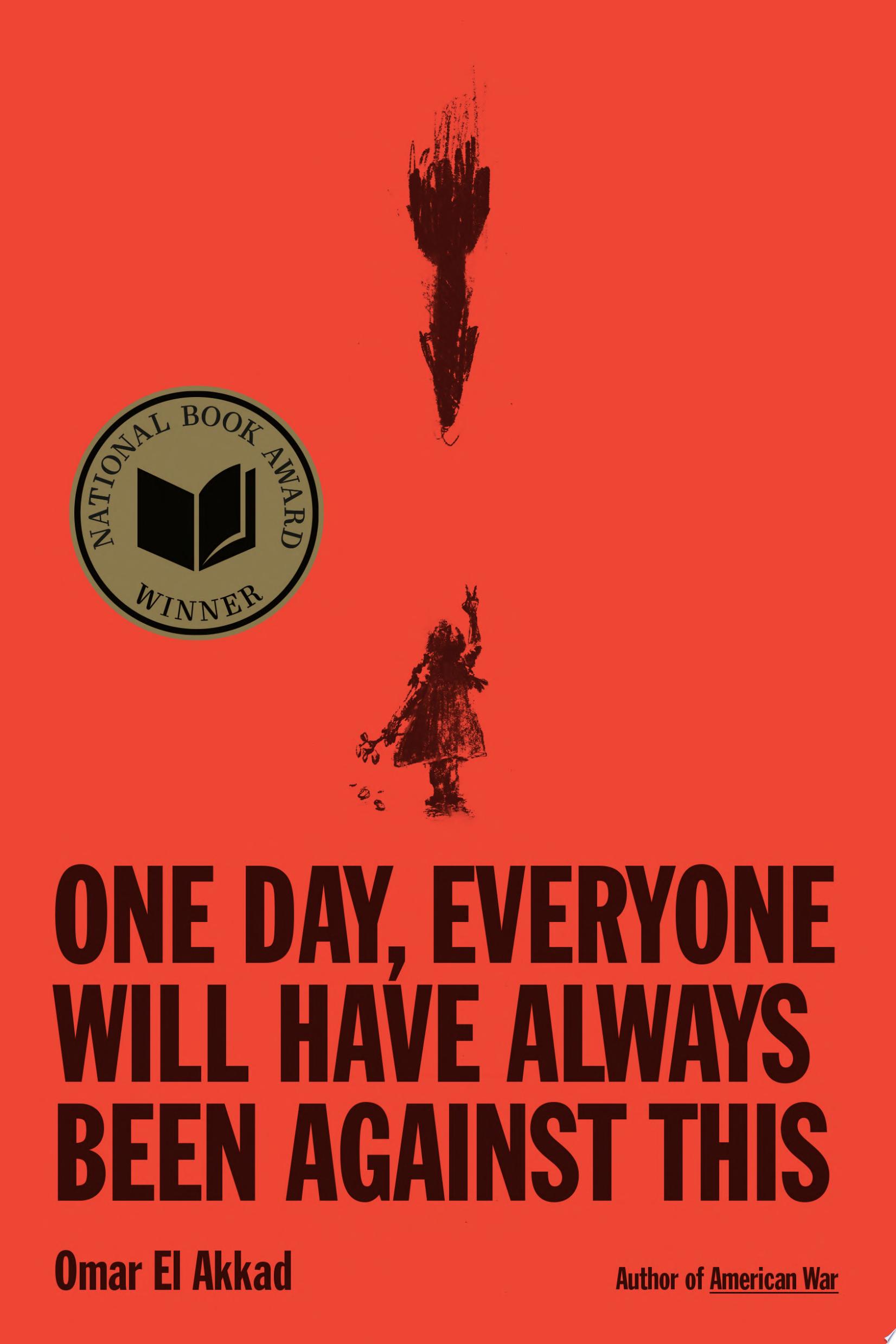 Image for "One Day, Everyone Will Have Always Been Against This: National Book Award"