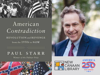 Book cover at left with words American Contradiction, top right has author photo of white man with brown hair wearing a tie and jacket, below his image are New Canaan Library logo and America 250 New Canaan logo