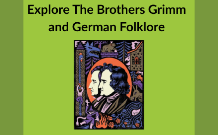 Explore The Brothers Grimm and German Folklore