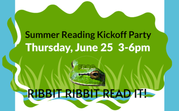 Kids & Teens summer reading kick off party June 25 from 3-6pm