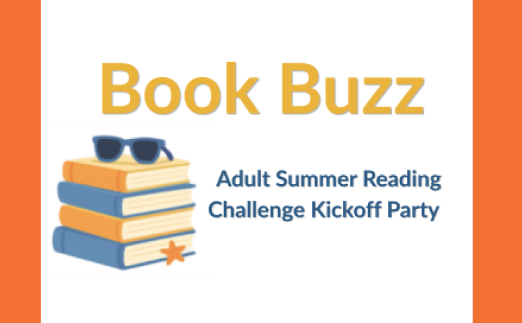 Book Buzz Adult Summer Reading Challenge Kickoff Party