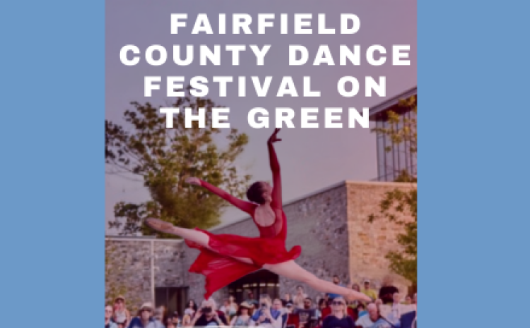 Fairfield county dance festival on the green from 6:30 - 8:30pm